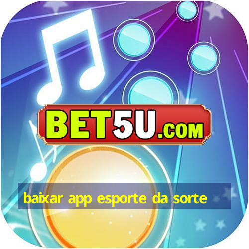 baixar app esporte da sorte